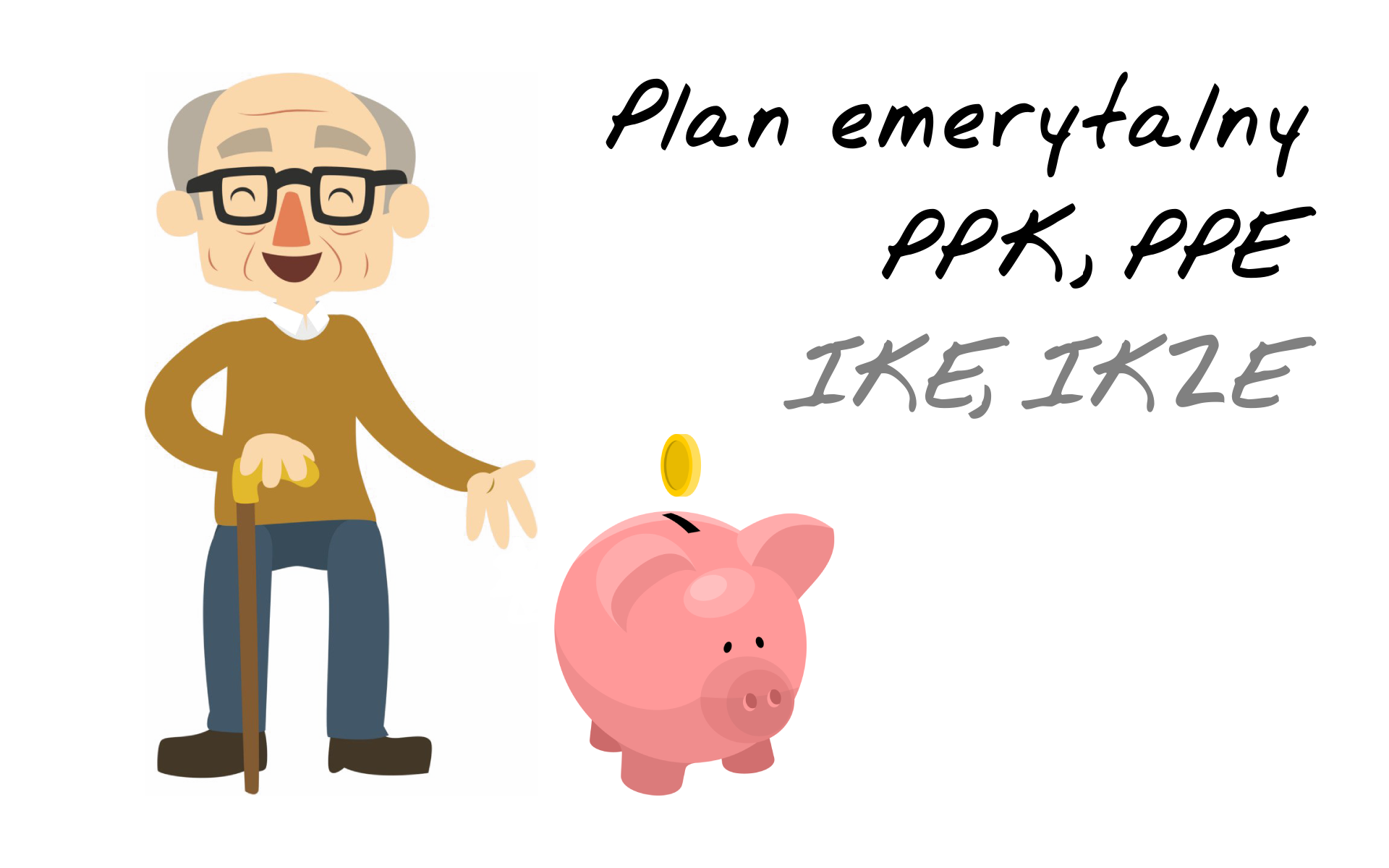 Plan na emeryturę - PPK, PPE, IKE i IKZE (cz. 1)